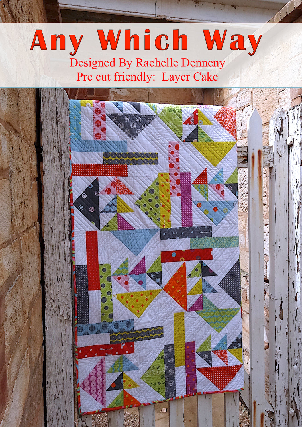 Any Which Way Quilt Pattern. Rachelle Denneny Designs